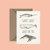 "I whaley like you" greeting card