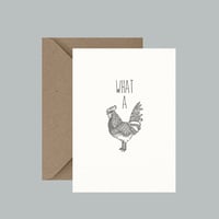 "What A Cock" greeting card