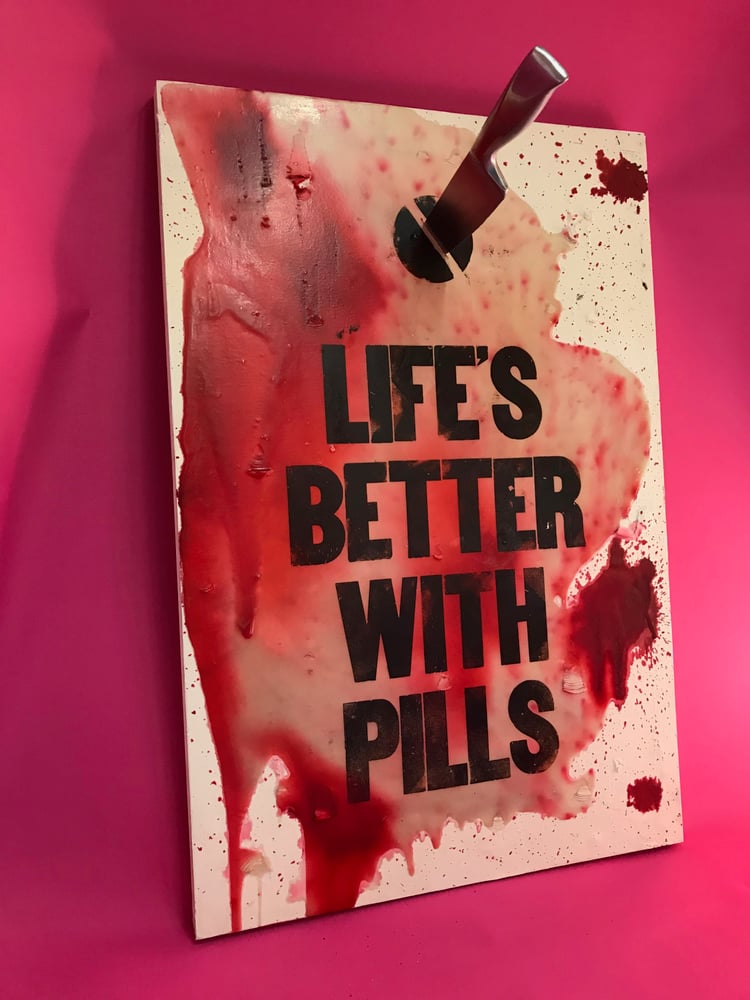 Image of LIFE'S BETTER WITH PILLS one off original on wood