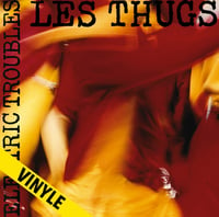 LES THUGS "Electric Troubles" LP réédition 2018