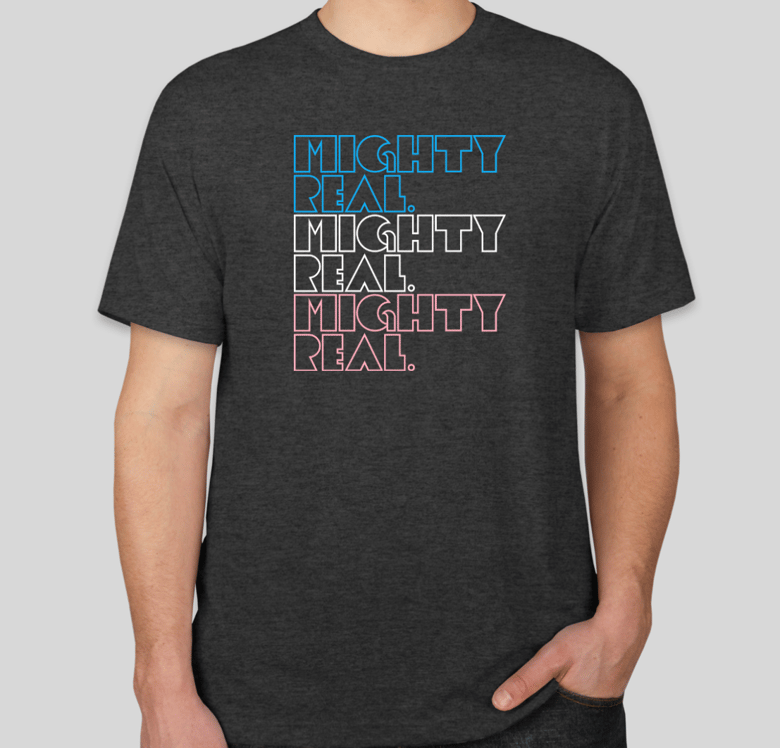 Image of Mighty Real / Trans Rights T-Shirt