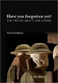 Image of Have You Forgotten Yet? The Truth About the Somme - Neil Faulkner