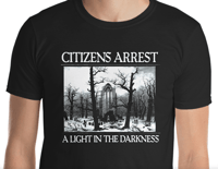 Image 1 of CITIZENS ARREST " A LIGHT IN THE DARKNESS" T-SHIRT (BLACK OR BLUE SHIRT)