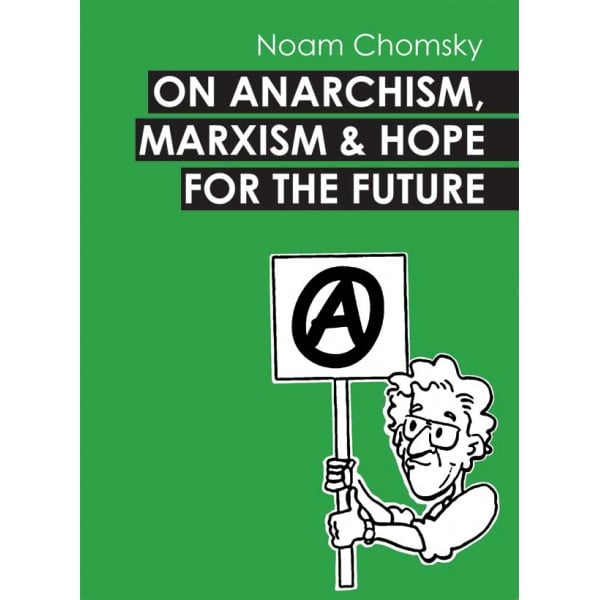 On Anarchism, Marxism, and Hope for the Future