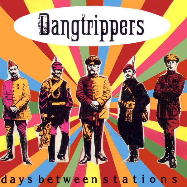 Image of THE DANGTRIPPERS ~ Days Between Stations