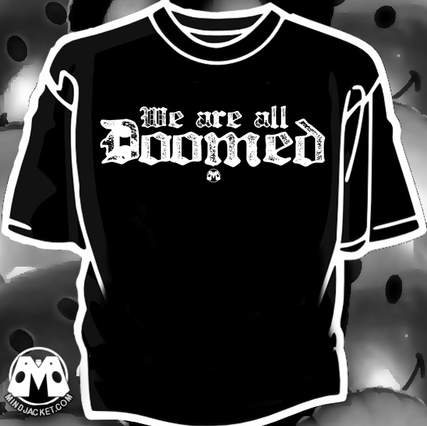 Image of We Are All Doomed shirt