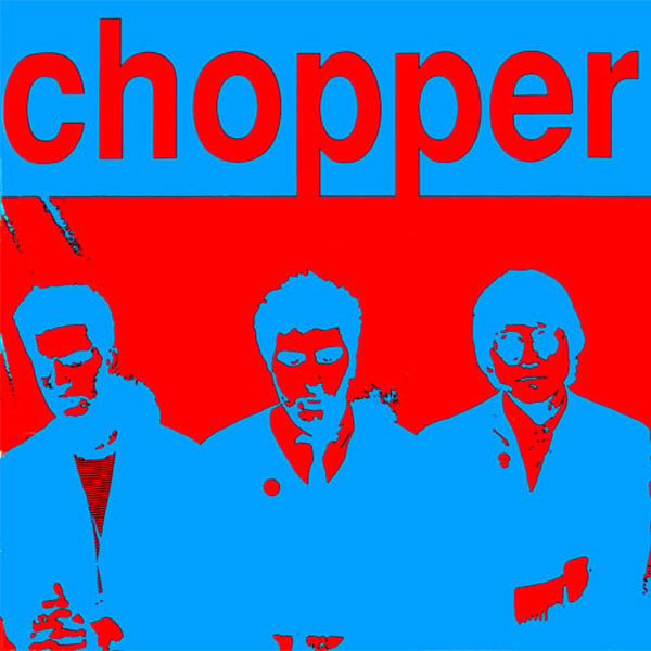 Image of CHOPPER ~ Chopper