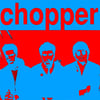 CHOPPER ~ Chopper