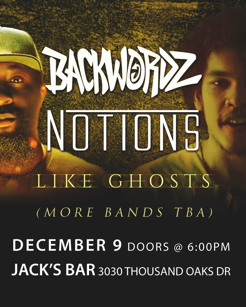 Image of (WILL CALL) Backwordz W/ Notions @Jacks Bar