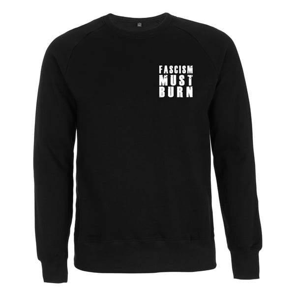 Image of "FASCISM MUST BURN" | Sweatshirt | black | bio | organic | Antifa | fight fascism | ACAB | 161 |