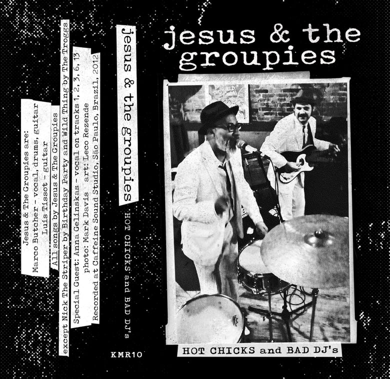 Image of JESUS AND THE GROUPIES-HOT CHICKS and BAD DJ'S