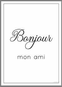 Bonjour mon ami