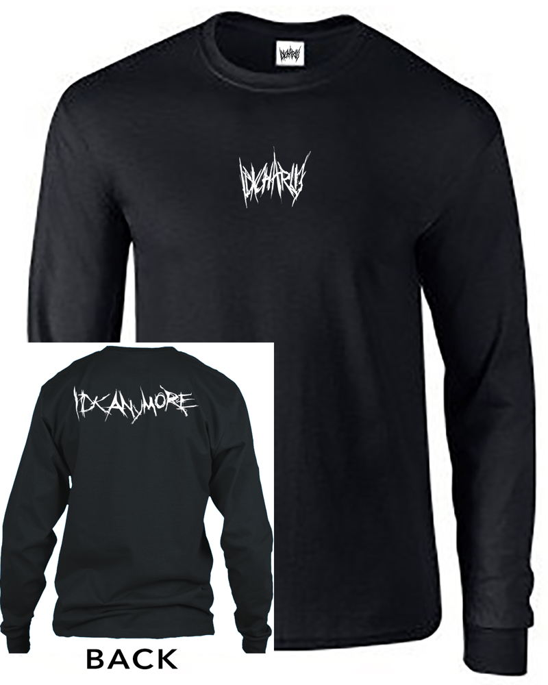 Image of IDK ANYMORE Long Sleeves