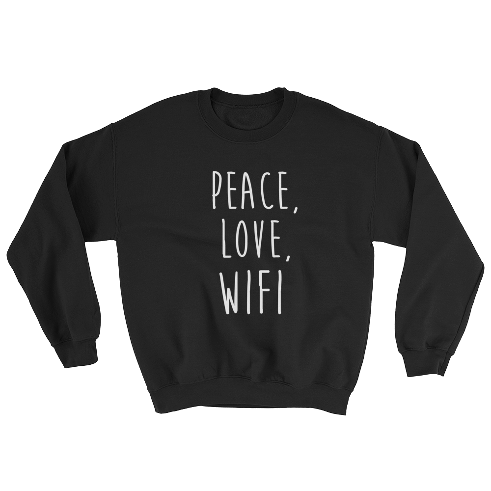 Peace, Love Wifi Sweatshirt