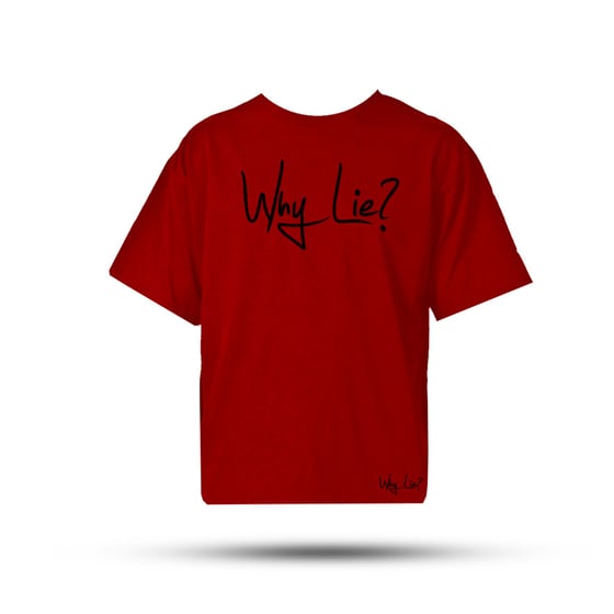 Image of Why Lie?  T-Shirts