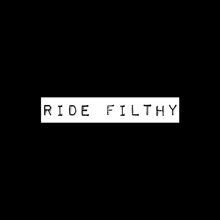 Image of RIDE FILTHY
