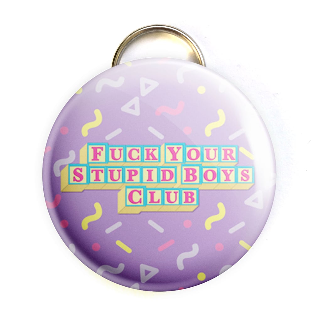 Image of Fuck Your Stupid Boys Club Bottle Opener/ Button/ Magnet