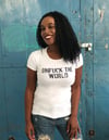 UNFUCK THE WORLD WOMEN'S T-SHIRT WHITE