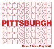 Image of Pittsburgh Have A Nice Day N'at Print