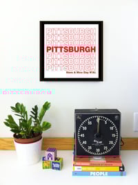 Image 2 of Pittsburgh Have A Nice Day N'at Print
