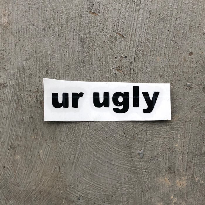 Image of ur ugly (sticker) (x3)