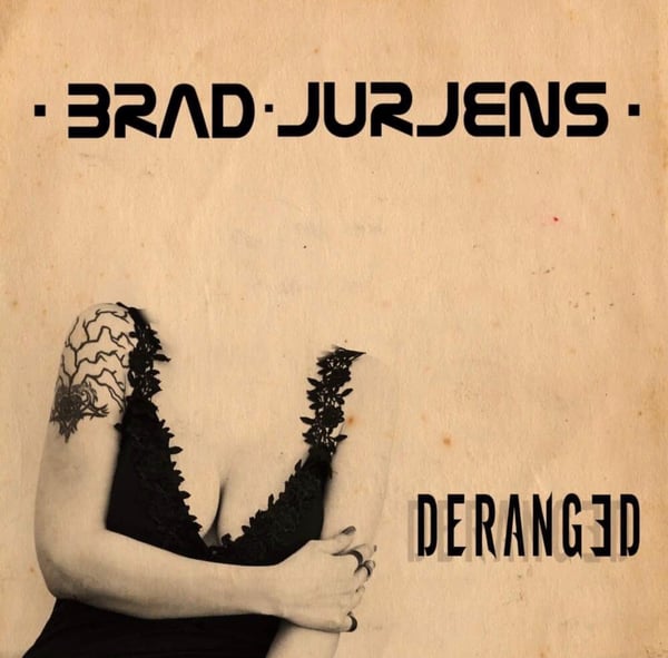 Image of Brad Jurjens "Deranged" CD