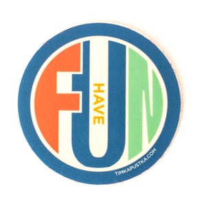 Image of Have Fun - Sticker