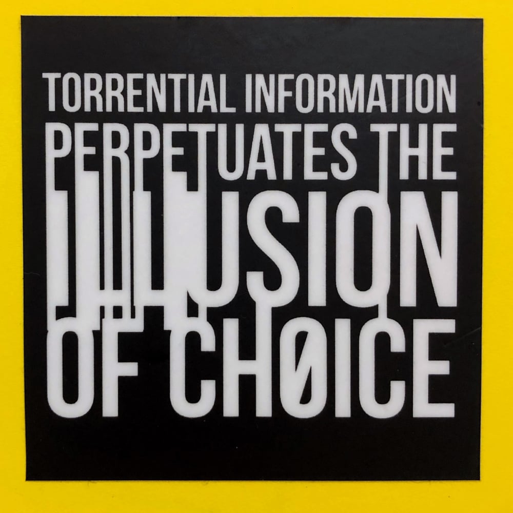 Image of Torrential Information Perpetuations the Illusion of Choice Sticker