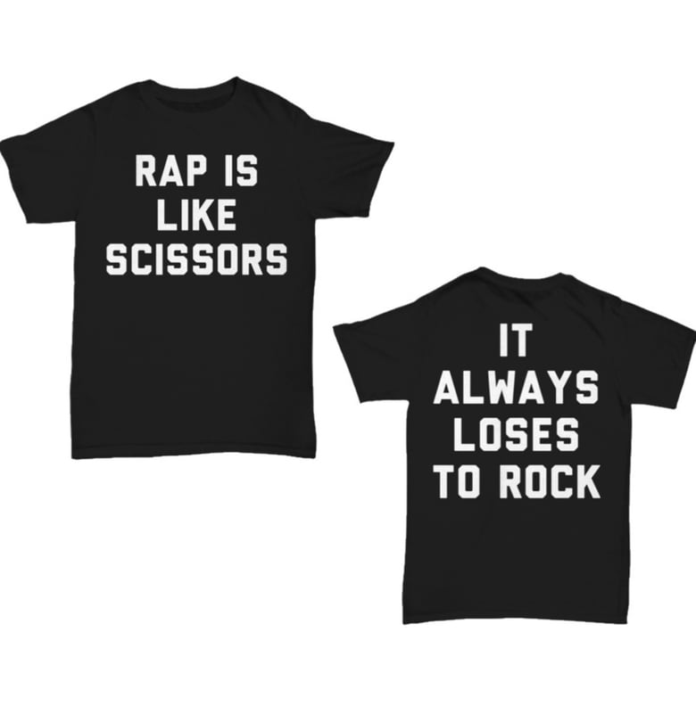 Image of Rap Is Like Scissors, It Always Loses to Rock T-Shirt