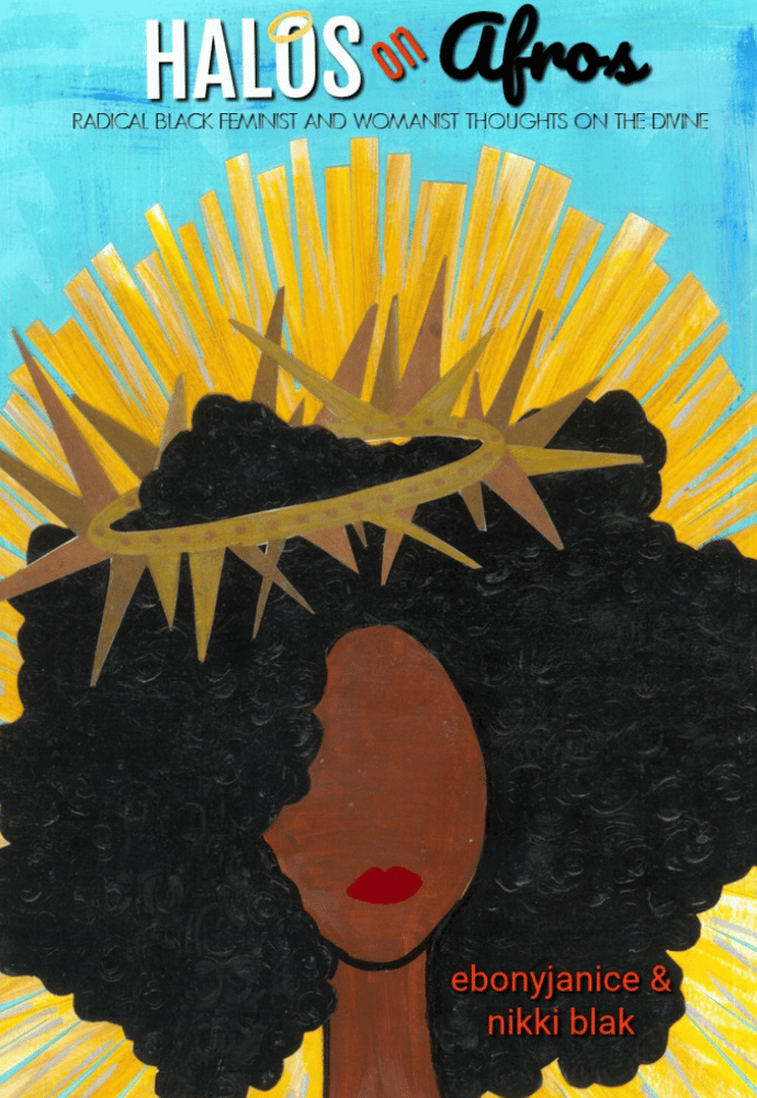 Image of Halos on Afros: Radical Black Feminist & Womanist Thoughts On the Divine