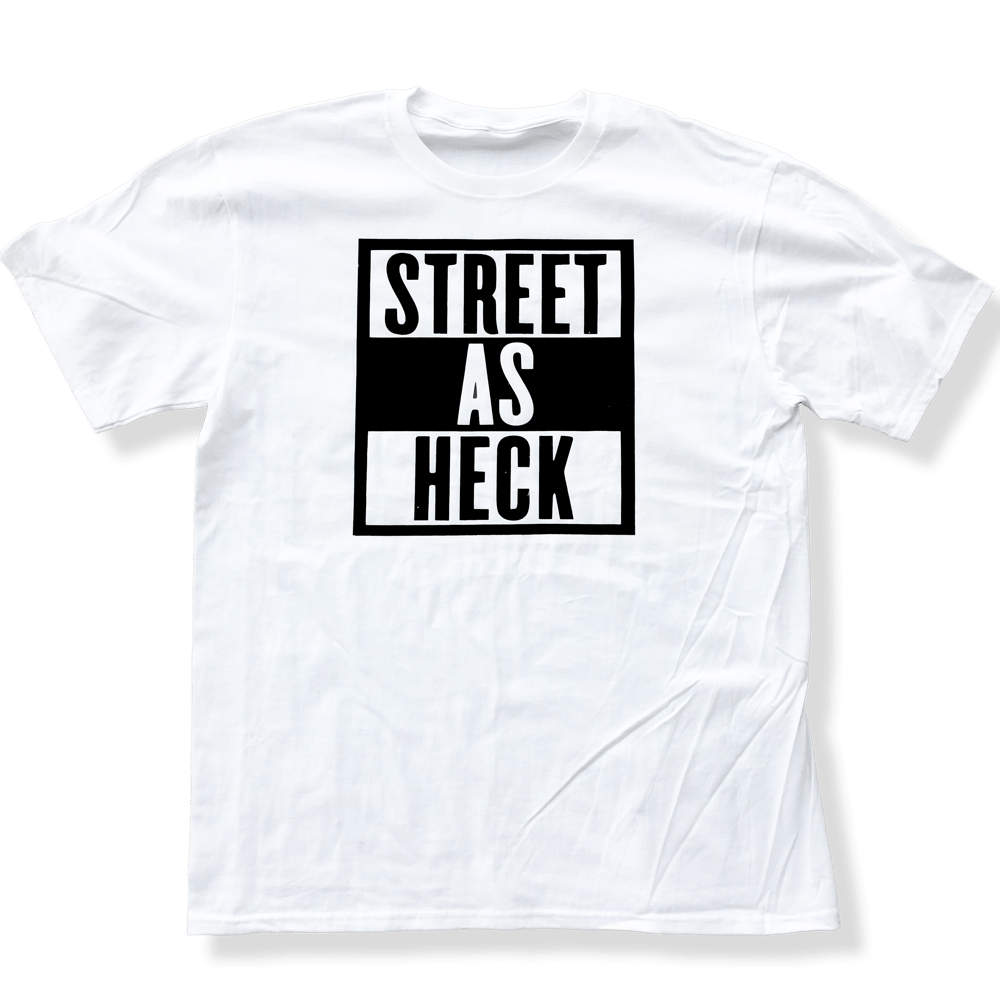 Image of Street as Heck - T Shirt