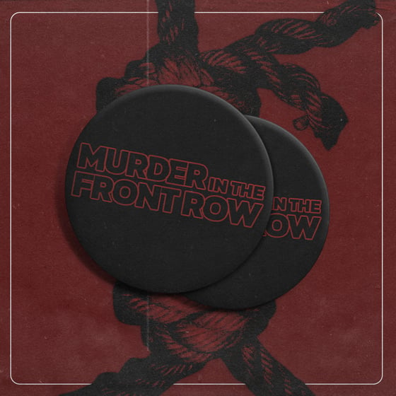 Image of Murder in the Front Row - matte pinback button (56mm)
