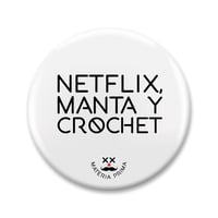 Chapa "Netflix, Manta y Crochet"