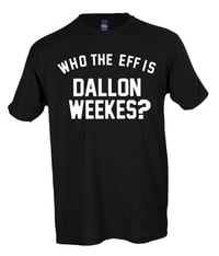 WHO THE EFF IS DALLON WEEKES? 