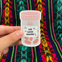Live, Laugh, Lexapro Sticker