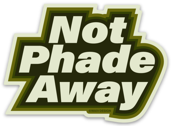 Image of Not Phade Away sticker