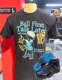 Ball First, Talk Later  T-shirt