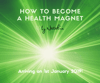 How to Become a Health Magnet - Was £12