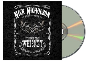 Nick Nicholson "Stronger Than Whiskey" CD