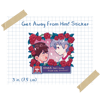 Get Away From Him! Kawoshin 3" Sticker