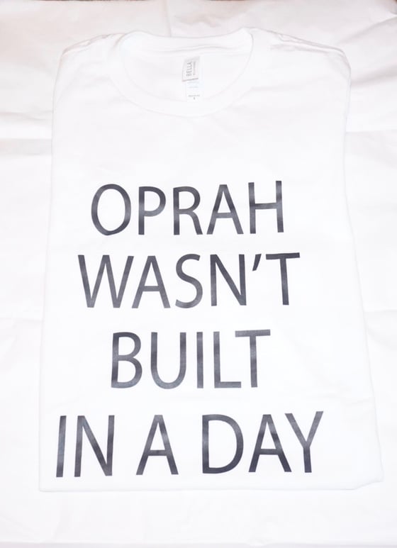 Image of "Oprah Wasn't Built in a Day" Shirt