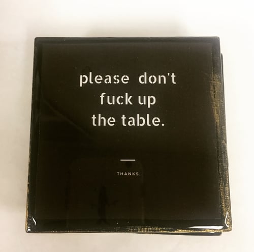 Image of Please Don't Fack Up The Table
