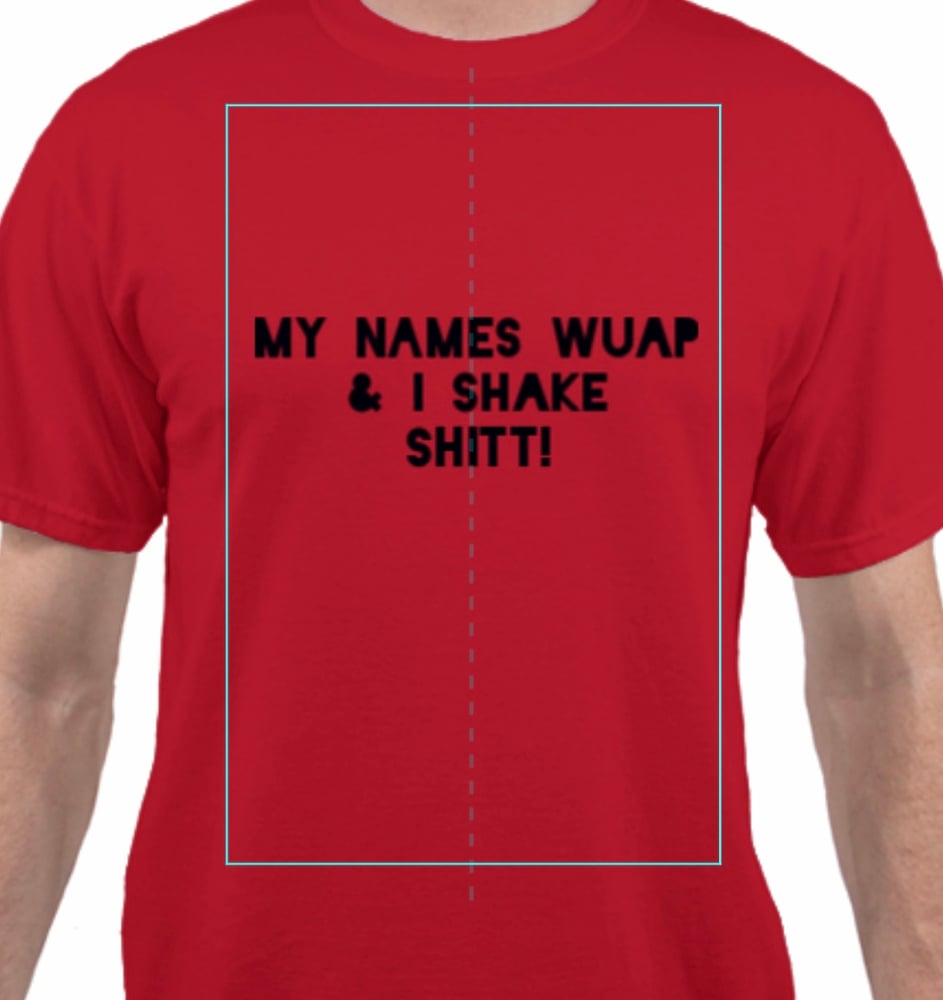 Image of My Names " " and i shake sh*t