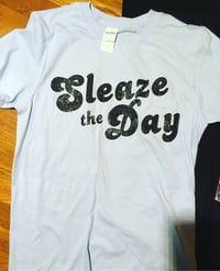 Sleaze the Day - T-Shirt