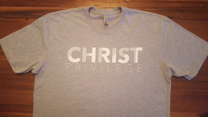 Image of Grey Christ Privilege T-shirt