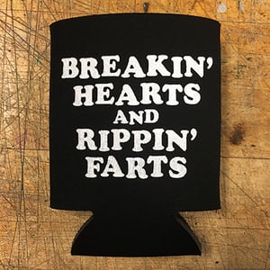 Image of Breakin' Hearts and Rippin' Farts - Koozie