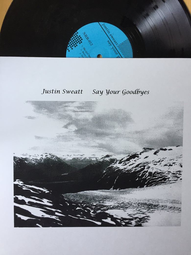 Image of Justin Sweatt - Say Your Goodbyes LP