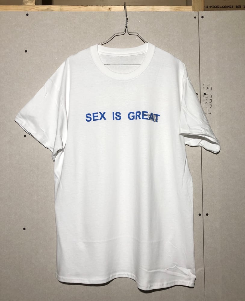 Image of SEX IS GREAT - TSHIRT