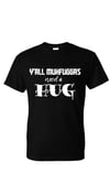 Y’all muhfuggas need a Hug, seriously 