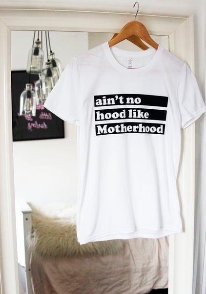 Image of ain't no hood like Motherhood